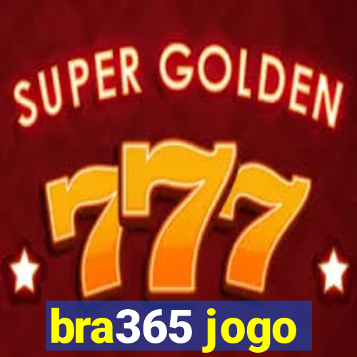 bra365 jogo